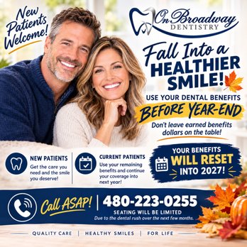On Broadway Dentistry - Use your unused dental benefits for 2026! Hurry! Call 480-223-0255. Seats will be limited if you wait! Let us earn your trust! - General Dentistry Near Me - Mesa, Arizona On Broadway Dentistry - Use your unused dental benefits for 2026! Hurry! Call 480-223-0255. Seats will be limited if you wait! Let us earn your trust! - General Dentistry Near Me - Mesa, Arizona