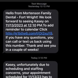 Mortenson Family Dental - Was texted a day earlier confirming that my appointment was still valid for November 13th and then a day later they could no longer do it.