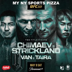 My NY Sports Pizza - Join Us UFC 328 Saturday 6pm. Chimaev vs Strickland and Van vs Taira.