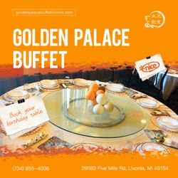 Golden Palace Buffet - Come and reserve a table for birthdays and other events! Our party room is available for reservations and can accommodate 45-50 guests!