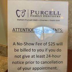 Purcell Family Dentistry - $25 no show fee, in case your not told.