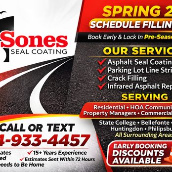 Sones Seal Coating - Spring 2026 sealcoating now booking! Driveways & parking lots. Call/Text 814-933-4457 for a free estimate. Early discounts available. - General Contractors Near Me - Tyrone, Pennsylvania Sones Seal Coating - Spring 2026 sealcoating now booking! Driveways & parking lots. Call/Text 814-933-4457 for a free estimate. Early discounts available. - General Contractors Near Me - Tyrone, Pennsylvania