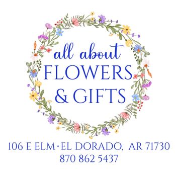 All About Flowers & Gifts - All About Flowers & Gifts is a locally owned florist and gift shop. - Florists Near Me - El Dorado, Arkansas All About Flowers & Gifts - All About Flowers & Gifts is a locally owned florist and gift shop. - Florists Near Me - El Dorado, Arkansas