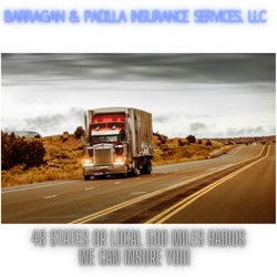 Barragan & Padilla Insurance Services - 48 States or Local 500 miles radius
Trucking Insurance