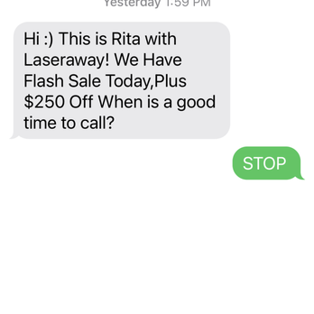 LaserAway - They will not stop texting me. Unsubscribe and they  still text from a different number. Very Aggressive sales. - Medical Spas Near Me - Pasadena, California
