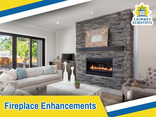Fireplace Enhancements - Fireplace Enhancements by Chimney Scientists
Elevate the Heart of Your Home with Expert Fireplace Upgrades

Your fireplace isn’t just a heat source—it’s the focal point of your living space. Whether you're seeking better performance, modern aesthetics, or a completely new fireplace experience, Chimney Scientists offers a wide range of professional fireplace enhancement services designed to transform outdated or underperforming hearths into beautiful, safe, and efficient systems.

From custom mantels and surrounds to energy-saving upgrades and smart-control features, we help you fall in love with your fireplace all over again—without starting from scratch.

What Are Fireplace Enhancements?
Fireplace enhancements are upgrades or modifications made to your existing fireplace system that improve its appearance, efficiency, functionality, or safety. These enhancements can be cosmetic, structural, or performance-driven—and many require no major demolition or reconstruction.

Whether your current fireplace feels dated, lacks heat output, or simply isn’t safe to use, our team can help bring it up to today’s standards with practical solutions that preserve the character of your home.

Our Most Popular Fireplace Upgrades
Chimney Scientists offers a variety of fireplace enhancement services for both wood-burning and gas systems, including:

Custom Mantels & Surrounds
Update the look of your fireplace with handcrafted or pre-fabricated mantels and surrounds made from wood, stone, tile, or metal. We offer:

Rustic reclaimed wood mantels

Sleek modern stone or tile facings

Shiplap or brick accents for a clean-lined, updated aesthetic

Custom millwork for traditional or historic homes

We’ll help you choose a design that complements your space and install it with expert precision.


Smart Fireplace Controls
For gas systems, we can install modern control features such as:

Wall-mounted thermostats

Remote controls with flame and fan settings

Smart home integrations (Wi-Fi-enabled systems)

Safety shutoff timers and sensors

Take full control of your fireplace from the comfort of your couch—or your phone.

Interior Refractory Panel Upgrades
For prefabricated units, damaged or discolored interior panels can be replaced to restore the fireplace’s appearance and heat resistance.


A fireplace that looks and works great can increase comfort, reduce utility costs, and enhance resale appeal.

Our Enhancement Process
At Chimney Scientists, we make the enhancement process simple and stress-free:

Consultation: We evaluate your current fireplace, listen to your goals, and make enhancement recommendations based on your space and budget.

Design: Choose from our wide range of styles, materials, and accessories—or request a fully custom design.

Installation: Our skilled technicians perform all upgrades in-house, ensuring everything meets safety standards and local codes.

Final Inspection: We confirm that all systems function properly, clean up thoroughly, and walk you through the features and care instructions.

Most enhancements can be completed in a single day or weekend with minimal disruption to your home.

Why Enhance Instead of Replace?
Fireplace replacement can be costly, invasive, and time-consuming. Enhancements allow you to:

Preserve your existing fireplace structure

Avoid major construction or permit requirements

Enjoy a brand-new look and better performance in less time

Extend the life of your system

Make incremental upgrades as your needs or budget evolve

Our enhancement solutions are smart, practical investments that make your fireplace feel brand-new—without the expense of full replacement.

Why Choose Chimney Scientists?
Decades of combined fireplace experience

Trusted by homeowners, designers, and realtors

Up-to-date on the latest fireplace styles, trends, and safety codes

Meticulous craftsmanship and attention to detail

Transparent pricing, no pushy sales

A true partner in bringing your fireplace vision to life

We blend design, safety, and heating science to create fireplaces that look great and perform even better.

Ready to Reimagine Your Fireplace?
You don’t need to tear down walls or start from scratch to upgrade your fireplace. From subtle refinements to bold transformations, Chimney Scientists offers fireplace enhancements that elevate your home’s beauty, warmth, and value.

Book your fireplace enhancement consultation today—and take the first step toward a fireplace you’re proud to gather around.