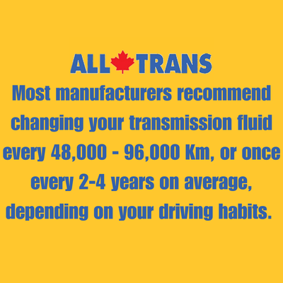 Every 48 - 96KM or every 2 - 4 Years - Serving Abbotsford since 1980. Transmissions and drivelines are our specialty. Give us a call or visit our website for more information!