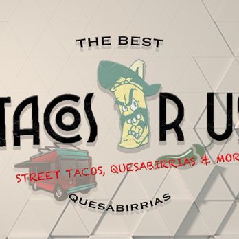 Tacos R Us - Food Trucks Near Me - Houston, Texas Tacos R Us - Food Trucks Near Me - Houston, Texas