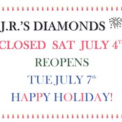 J R's Diamonds & Jewelry - J.R.'s Diamonds closed on Sat. July 4, 2026. Reopen on Tue. July 7th. Reg Hours !