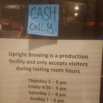 Upright Brewing - Cash only. Also note the days when they are open. - Breweries Near Me - Portland, Oregon Upright Brewing - Cash only. Also note the days when they are open. - Breweries Near Me - Portland, Oregon