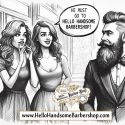 Hello Handsome Barbershop - When his haircut is so sharp...it turns heads and breaks necks!