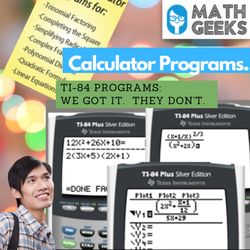 Math Geeks - Unfair advantages.   And a path to moving forward.  That's what we provide to our students.   Let your calculator start working for YOU.