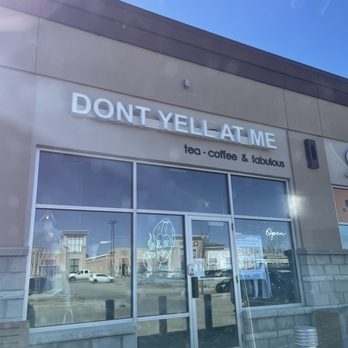 Don't Yell At Me - Don't yell at me - Crowfoot location - Coffee & Tea Near Me - Calgary, Alberta