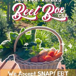 Acta Non Verba BeetBox CSA - We accept EBT! Email us at BeetBoxCSA@anvfarm.org to get set up