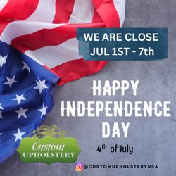 Custom Upholstery Services - WE ARE CLOSED THIS WEEK!!
HAPPY 4TH JULY!!
THANK YOU ALL!