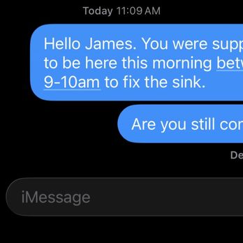 CPR Plumbing - text message from today 2/11 asking where he is. He was supposed to be here 9/10am and never came or responded... - Plumbing Near Me CPR Plumbing - text message from today 2/11 asking where he is. He was supposed to be here 9/10am and never came or responded... - Plumbing Near Me