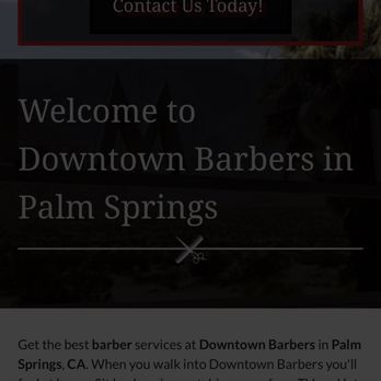 Downtown Barbers - Website said don't hesitate to reach out but when I called I was pretty much hung up on. The call didn't even last 30 seconds. - Barbers Near Me - Palm Springs, California Downtown Barbers - Website said don't hesitate to reach out but when I called I was pretty much hung up on. The call didn't even last 30 seconds. - Barbers Near Me - Palm Springs, California