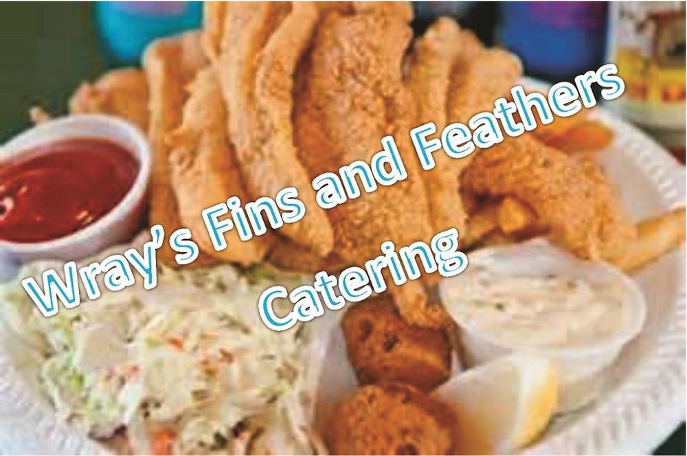 WRAY’S FINS AND FEATHERS CATERING Updated June 2024 5878 Stone St