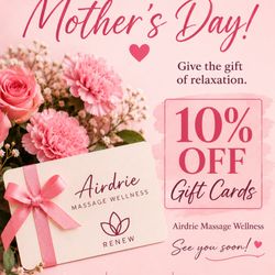 Airdrie Massage Wellness - Still looking for the perfect Mother's Day gift?  Enjoy 10% OFF all gift cards at Airdrie Massage Wellness.  See you soon!