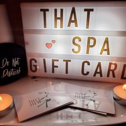 That Spa - Gift someone or yourself with one of our gift cards.