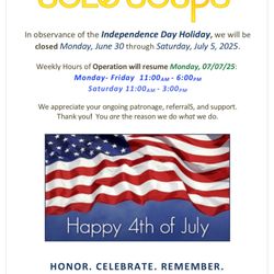 SoLé SoupS - Closed this week in Honor of our Nation's Independence Day Holiday; Celebrate & Enjoy! See you on 
Monday July 7th!