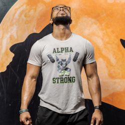 Tees On Demand - Alpha Strong Shirt