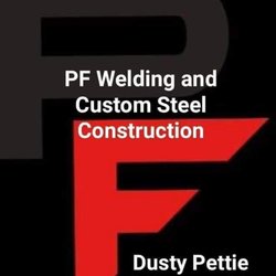 PF Welding and Custom Steel Construction - PF Welding and Custom Steel Construction