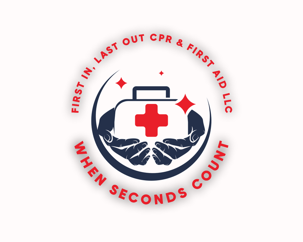 FIRST IN, LAST OUT CPR & FIRST AID Updated July 2024 Mason, Ohio