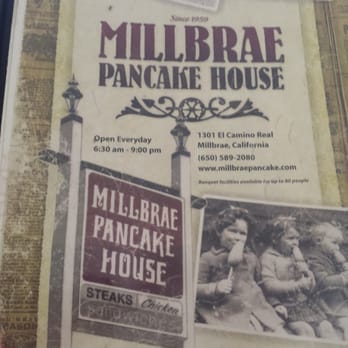 Millbrae Pancake House - 1301 El Camino Real Millbrae, California OPEN FROM 630 TO 9PM DAILY - American Near Me - Millbrae, California Millbrae Pancake House - 1301 El Camino Real Millbrae, California OPEN FROM 630 TO 9PM DAILY - American Near Me - Millbrae, California