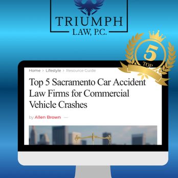 Triumph Law - Proud moment for Triumph Law. We ranked #3 on the list of Top 5 Sacramento Law Firms! Thank you to our clients and community for trusting us - Personal Injury Law Near Me - Folsom, California Triumph Law - Proud moment for Triumph Law. We ranked #3 on the list of Top 5 Sacramento Law Firms! Thank you to our clients and community for trusting us - Personal Injury Law Near Me - Folsom, California