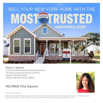Stacy Zigman - RE/MAX City Square - RE/MAX: Voted #1 Most Trusted Real Estate Agents! At RE/MAX, trust and expertise drive everything we do. - Real Estate Agents Near Me - East Meadow, New York Stacy Zigman - RE/MAX City Square - RE/MAX: Voted #1 Most Trusted Real Estate Agents! At RE/MAX, trust and expertise drive everything we do. - Real Estate Agents Near Me - East Meadow, New York