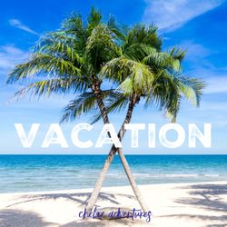 Chelax Adventures - Vacation