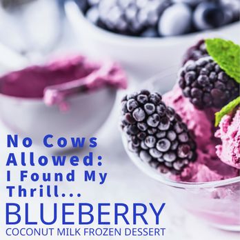 Udder Delights - No Cows Allowed: I Found My Thrill... Blueberry Coconut Milk Frozen Dessert - Ice Cream & Frozen Yogurt Near Me - Homer, Alaska Udder Delights - No Cows Allowed: I Found My Thrill... Blueberry Coconut Milk Frozen Dessert - Ice Cream & Frozen Yogurt Near Me - Homer, Alaska