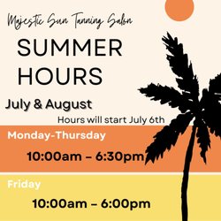 Majestic Sun Tanning Salon - Upcoming hours for July & August 2026
