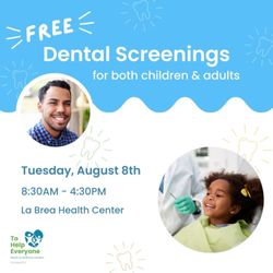 To Help Everyone Health and Wellness Centers - Free Dental Screenings at La Brea on Tuesday, August 8. Walk-ins welcome 8:30am to 4:30pm.