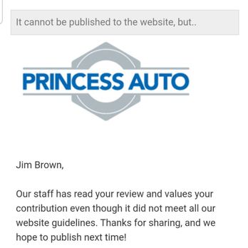 Princess Auto - Even with an honest review of how I was treated and with a complete PG vocabulary this is what I'm sent - Auto Parts & Supplies Near Me - Moncton, New Brunswick Princess Auto - Even with an honest review of how I was treated and with a complete PG vocabulary this is what I'm sent - Auto Parts & Supplies Near Me - Moncton, New Brunswick