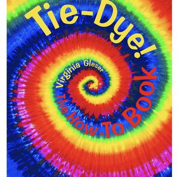 Harmony Tie-dyes - How to tie-dye book - Arts & Crafts Near Me - Modesto, California