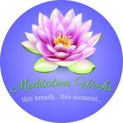 Meditation Works - This breath.... this moment
