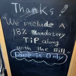 Mandatory 18% tip for dine-in Mandatory 18% tip for dine-in