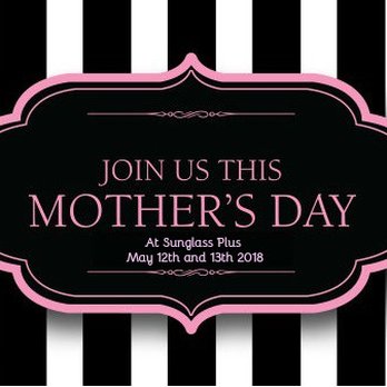 Sunglass Plus - Special Mother's day event for all the amazing mom's out there. - Sunglasses Near Me - Costa Mesa, California Sunglass Plus - Special Mother's day event for all the amazing mom's out there. - Sunglasses Near Me - Costa Mesa, California