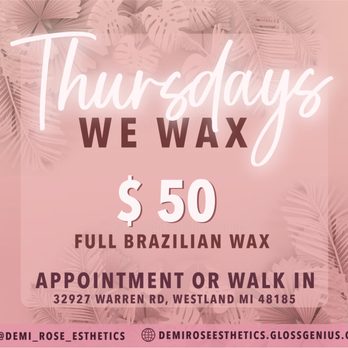 Demi Rose Esthetics - Every Thursday Brazilian waxes are $50 - Waxing Near Me - Westland, Michigan Demi Rose Esthetics - Every Thursday Brazilian waxes are $50 - Waxing Near Me - Westland, Michigan