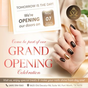 Victory Nail Lounge - TOMORROW IS THE DAY!
Grand Opening: Nov 07, 2025
Victory Nail Lounge is finally opening our doors, and you're invited! - Nail Salons Near Me - Fort Worth, Texas Victory Nail Lounge - TOMORROW IS THE DAY!
Grand Opening: Nov 07, 2025
Victory Nail Lounge is finally opening our doors, and you're invited! - Nail Salons Near Me - Fort Worth, Texas