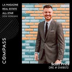 Scott Price - Compass - Honored and grateful to be featured in LA Magazine as an All-Star 2024 Honoree.