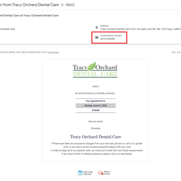 Email from Orchard Dental with confirmation number. Did not ask me to confirm appointment. Email from Orchard Dental with confirmation number. Did not ask me to confirm appointment.