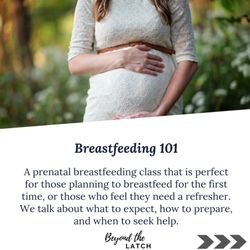 Beyond the Latch Lactation Support - Prenatal Group Class: Breastfeeding 101