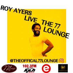 The 77 Lounge - Roy Ayers February 4th 2023