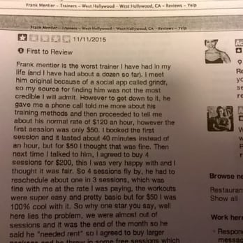 Frank Mentier - Frank mentier personal trainer took me to court after I gave him a 1 star review on yelp! Here Is the yelp review he submitred as evidence - Trainers Near Me Frank Mentier - Frank mentier personal trainer took me to court after I gave him a 1 star review on yelp! Here Is the yelp review he submitred as evidence - Trainers Near Me