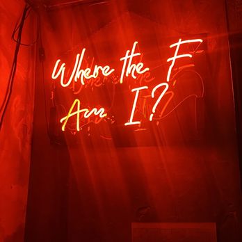 IYKYK - a neon sign that says, where the f are i? - Cocktail Bars Near Me - Austin, Texas