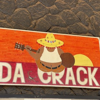 Da Crack Mexican Grinds - Great sign - Mexican Near Me - Koloa, Hawaii Da Crack Mexican Grinds - Great sign - Mexican Near Me - Koloa, Hawaii