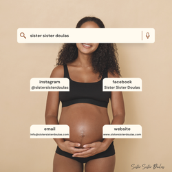 Sister Sister Doulas - Instagram- @sistersisterdoulas
Facebook- Sister Sister Doulas
Email- info@sistersisterdoulas.com
Website- www.sistersisterdoulas.com